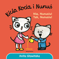 Kicia Kocia i Nunuś. Nie, Nunusiu! Tak, Nunusiu!