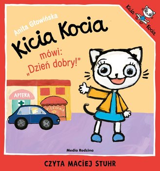 Kicia Kocia mówi: "Dzień dobry!" - Głowińska Anita