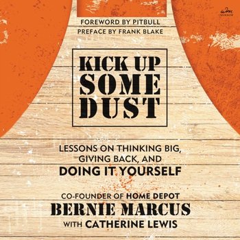 Kick Up Some Dust - Bernie Marcus