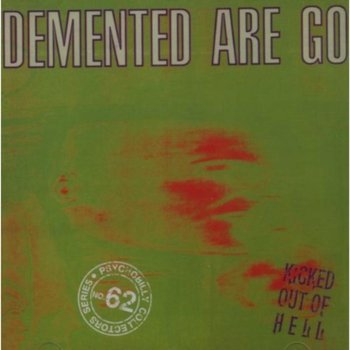 Kicked Out Of Hell - Demented Are Go