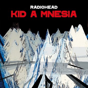 Kid A Mnesia - Radiohead