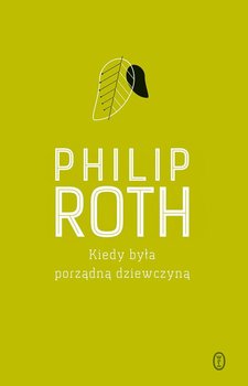Kiedy była porządną dziewczyną - Roth Philip