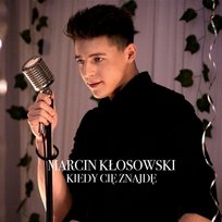 Kiedy Cię Znajdę Marcin Kłosowski