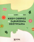 Kiedy cierpisz na zaburzenia odżywiania - Katarzyna Gaber, Bogna Kuk