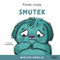 Kiedy czuję smutek. Wielkie emocje Bowles Paul