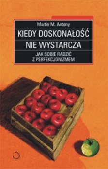 Kiedy doskonałość nie wystarcza - Antony Martin M.