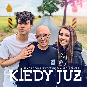 Kiedy już - Remo feat. Dominika Sozańska, Artur Sikorski