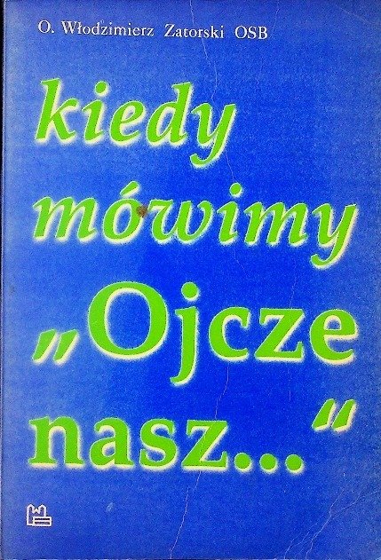 Kiedy mówimy Ojcze nasz - Zatorski Włodzimierz | Książka w Empik
