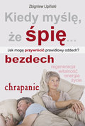 Kiedy myślę, że śpię... Jak mogę przywrócić prawidłowy oddech? - Lipiński Zbigniew