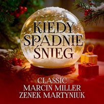 Kiedy spadnie śnieg Marcin Miller, Zenek Martyniuk, Classic