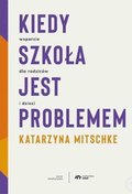 Kiedy szkoła jest problemem - ebook epub - Mitschke Katarzyna