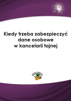 Kiedy trzeba zabezpieczyć dane osobowe w kancelarii tajnej - Sarna Marcin