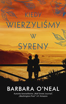 Kiedy wierzyliśmy w syreny O'Neal Barbara