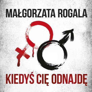 Kiedyś Cię odnajdę - Rogala Małgorzata