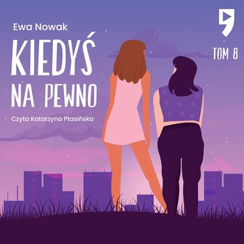 Kiedyś na pewno. Tom 8 - Nowak Ewa