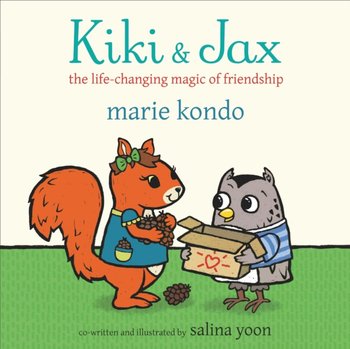 Kiki and Jax: The Life-Changing Magic of Friendship - Kondo Marie