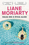 Kilka dni z życia Alice - Moriarty Liane