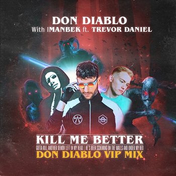 Kill Me Better - Don Diablo & Imanbek feat. Trevor Daniel