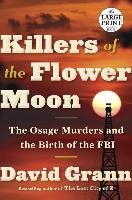 Killers of the Flower Moon: The Osage Murders and the Birth of the FBI - Grann David