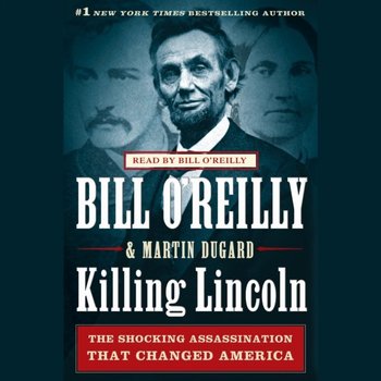 Killing Lincoln - Dugard Martin, O'Reilly Bill