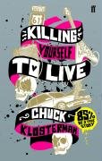 Killing Yourself to Live - Klosterman Chuck