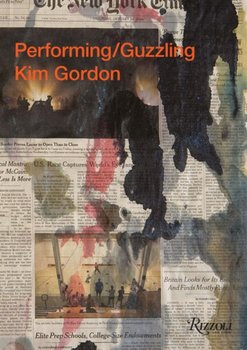 Kim Gordon: Performing Guzzling - Gordon Kim