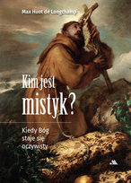 Kim jest mistyk? Kiedy Bóg staje się oczywisty Longchamp Max Huot