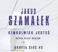 Kimkolwiek jesteś. Ukryta sieć. Tom 2 - audiobook - Szamałek Jakub