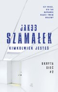 Kimkolwiek jesteś. Ukryta sieć. Tom 2 - ebook mobi - Szamałek Jakub