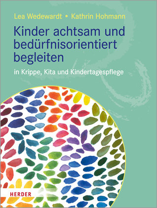 Kinder Achtsam Und Bedürfnisorientiert Begleiten - Herder, Freiburg ...