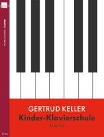 Kinder-Klavierschule, Teil 1 - Keller Gertrud