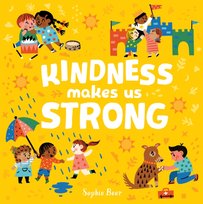 Kindness Makes Us Strong Sophie Beer