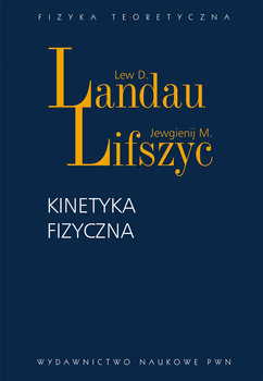 Kinetyka fizyczna - Lifszyc Jewgienij M., Landau Lew D.