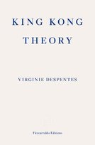 King Kong Theory Despentes Virginie