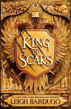 King of Scars: return to the epic fantasy world of the Grishaverse, where magic and science collide - Bardugo Leigh