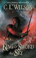 King of Sword and Sky - Wilson C. L.