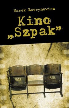 Kino „Szpak” - Ławrynowicz Marek
