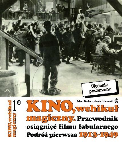 Kino, wehikuł magiczny. Przewodnik osiągnięć filmu fabularnego. Podróż pierwsza 1913-1949