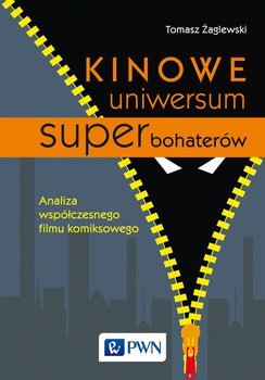 Kinowe uniwersum superbohaterów - Żaglewski Tomasz