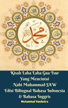 Kisah Laba Laba Gua Tsur Yang Mencintai Nabi Muhammad SAW Edisi Bilingual Bahasa Indonesia & Bahasa Inggris - Muhammad Vandestra