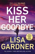 Kiss Her Goodbye - Lisa Gardner&nbsp;-&nbsp;Lisa Gardner