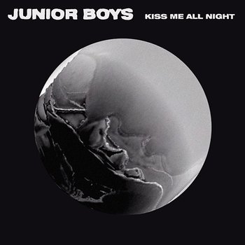 Kiss Me All Night - Junior Boys