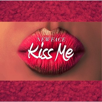 Kiss Me - NewFace