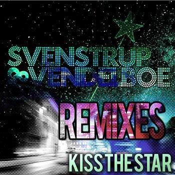 Kiss the Star - Svenstrup & Vendelboe