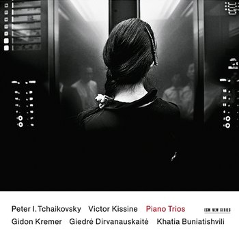 Kissine/Tchaikovsky Piano Trios - Gidon Kremer, Giedre Dirvanauskaite, Khatia Buniatishvili
