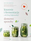Kiszenie i fermentacja z dr Ewą Dąbrowską®. Domowe sposoby - ebook epub - Dąbrowska Beata Anna