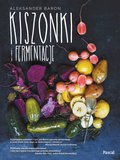 Kiszonki i fermentacje - Baron Aleksander