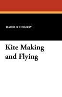 Kite Making and Flying - Ridgway Harold