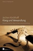 Klang und Verwandlung - Kirchhoff Jochen