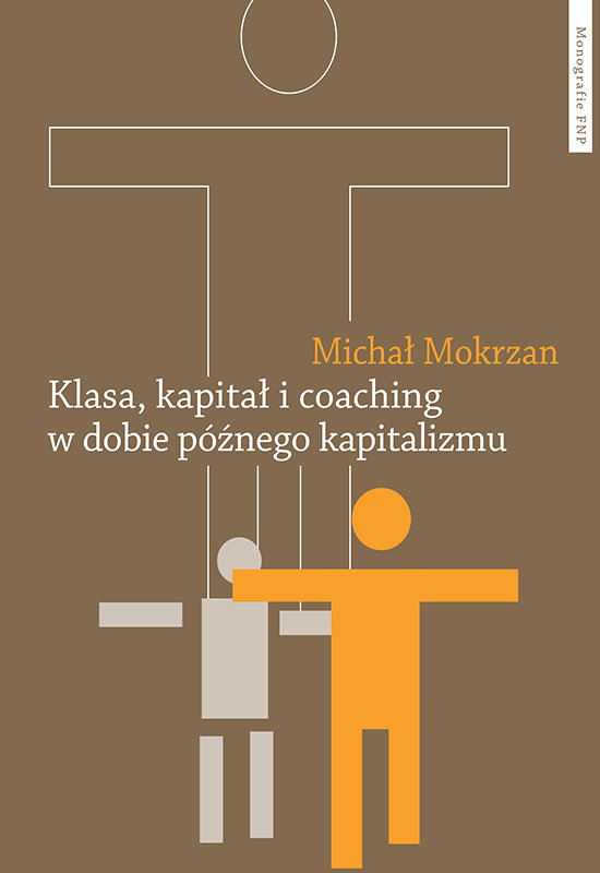 Klasa, Kapitał I Coaching W Dobie Późnego Kapitalizmu - Mokrzan Michał ...